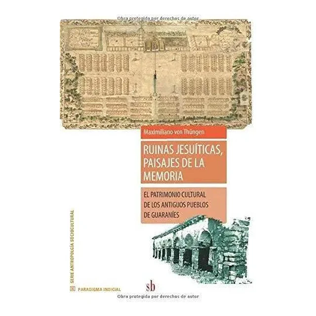 Ruinas Jesuíticas, paisajes de la memoria