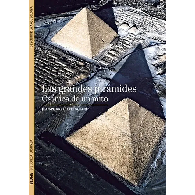 Las grandes pirámides Crónica de un mito