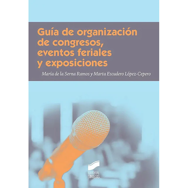 Guía de organización de congresos, eventos feriales y exposiciones