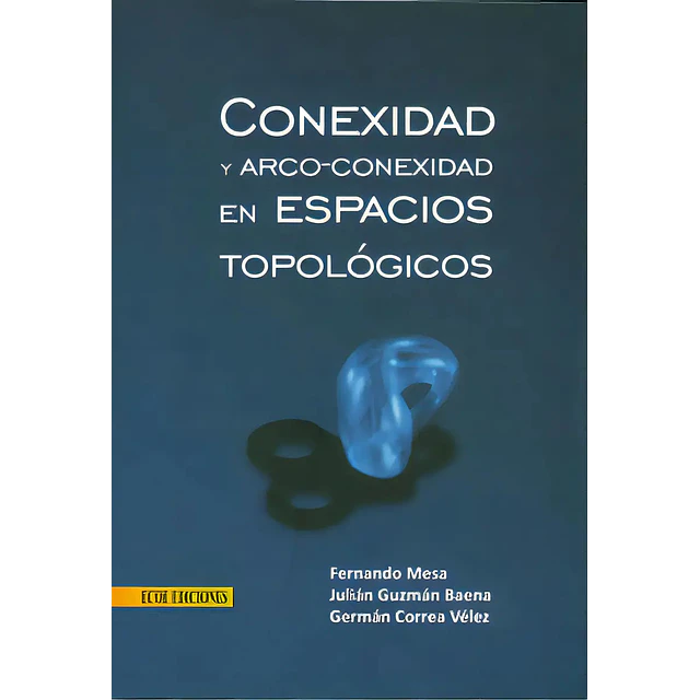 Conexidad y arco-conexidad en espacios topológicos