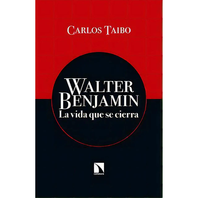 Walter Benjamin La vida que se cierra