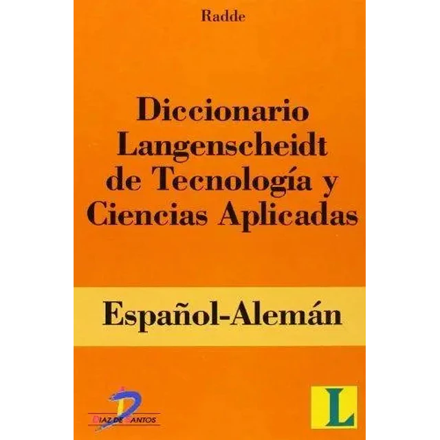 Diccionario Langenscheidt de tecnologia y ciencias aplicadas Español- Aleman