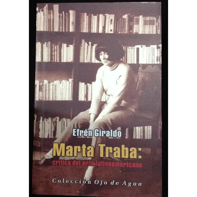Marta Traba : crítica del arte latinoamericano