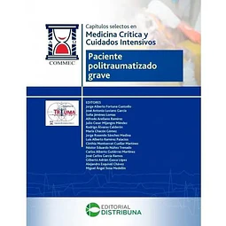 Capítulos selectos en medicina crítica y cuidados intensivos.Paciente politraumatizado grave