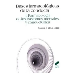 Bases Farmacológicas de la Conducta II Farmacología de los trastornos mentales y conductuales