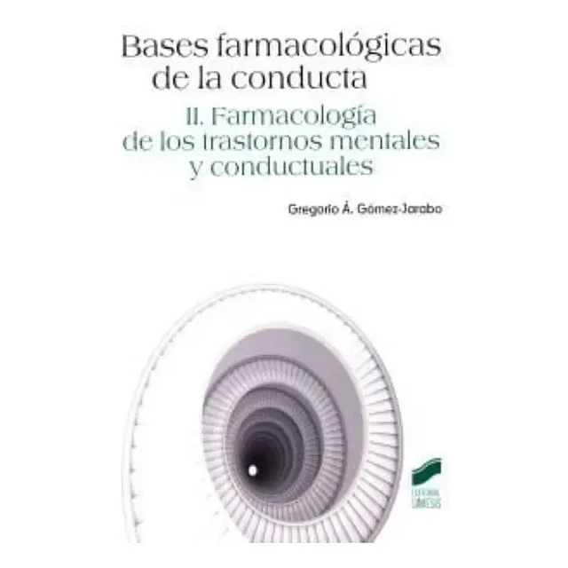 Bases Farmacológicas de la Conducta II Farmacología de los trastornos mentales y conductuales