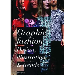 Graphic Fashion. Design, illustration and Trends