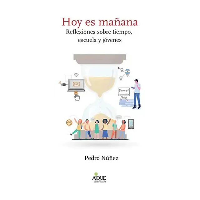 Hoy es mañana. Reflexiones sobre tiempo, escuala y jóvenes