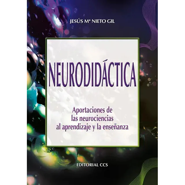 Neurodidáctica. Aportaciones de las neurociencias al aprendizaje y la enseñanza