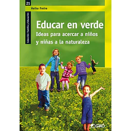 Educar en verde. Ideas para acercar a niños y niñas a la naturaleza