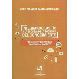 Integrando las TIC a la Escuela de la Sociedad del Conocimiento