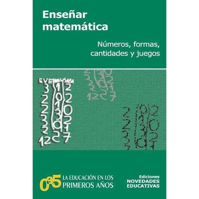 Enseñar Matemática números, formas, cantidades y juegos