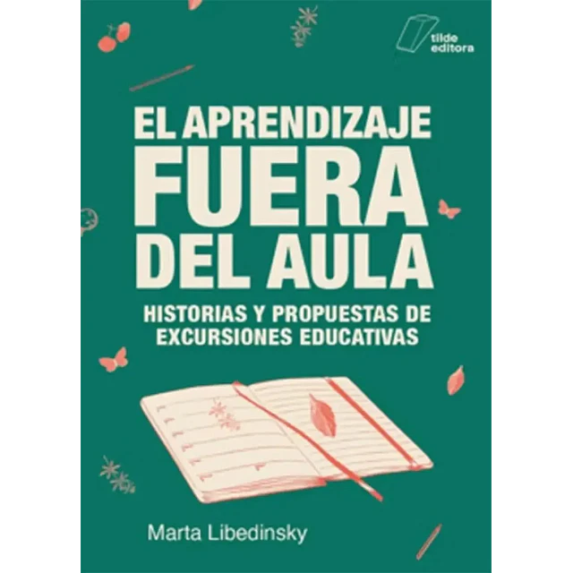 El aprendizaje fuera del aula. Historias y propuestas de excursiones educativas