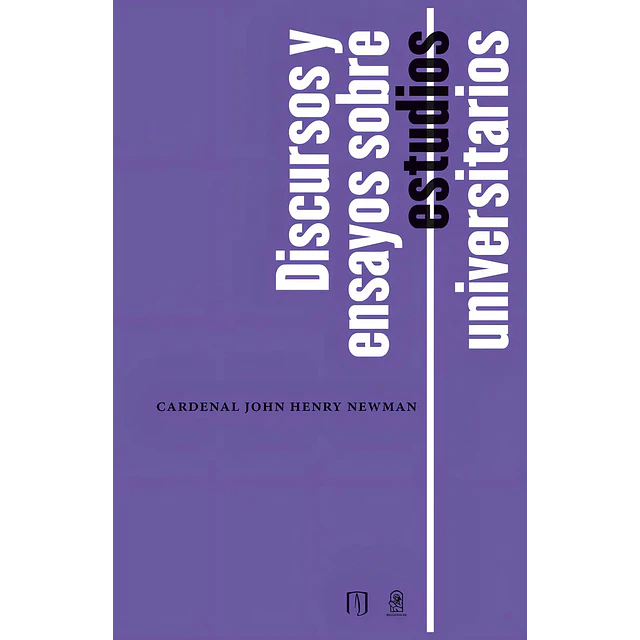Discursos y Ensayos Sobre Estudios Universitarios