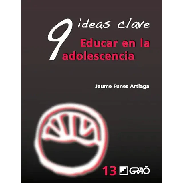 9 ideas clave. Educar en la adolescencia