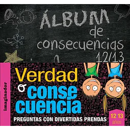 Verdad o Consecuencia + Álbum de Consecuencias 12 / 13 años