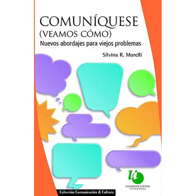 Comuníquese (veamos cómo). Nuevos abordajes para viejos problemas