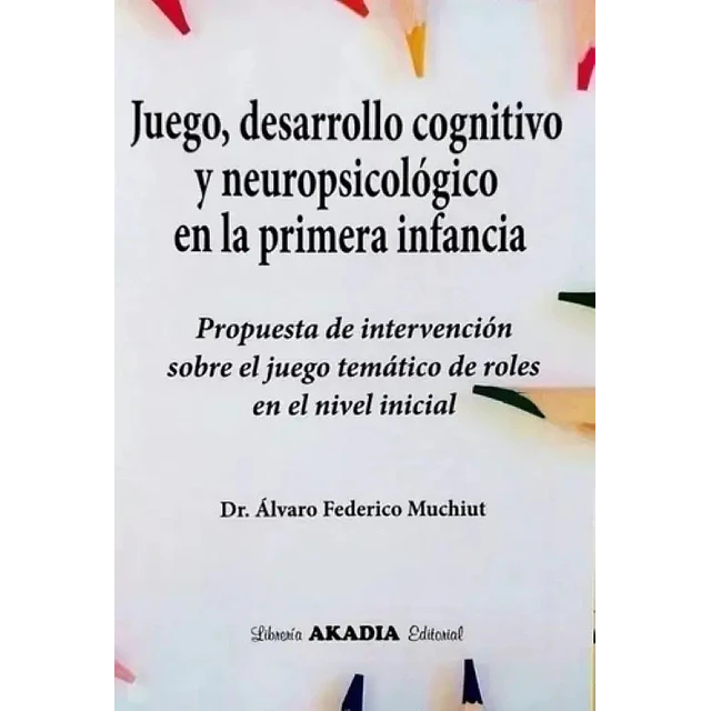 Juego, desarrollo cognitivo y neuropsicológico en la primera infancia