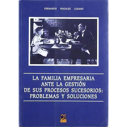 La familia empresaria ante la gestion de sus procesos sucesorios