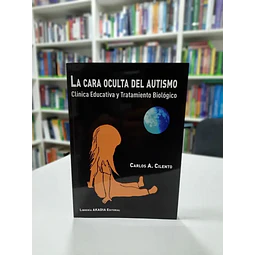 La cara oculta del autismo. Clínica Educativa y tratamiento biológico