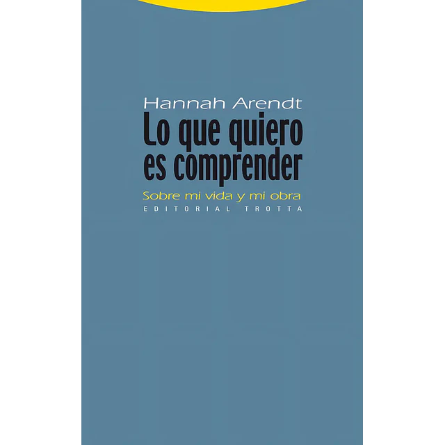 Lo que quiero es comprender sobre mi vida y mi obra