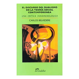 El Discurso del Dualismo en la Teoría Social Contemporánea