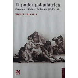 El poder psiquiátrico. Curso en el College de France 1973-1974