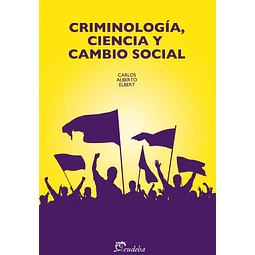 Criminología, Ciencia y Cambio Social