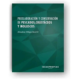 Preelaboración y conservación de pescados, crustáceos y moluscos