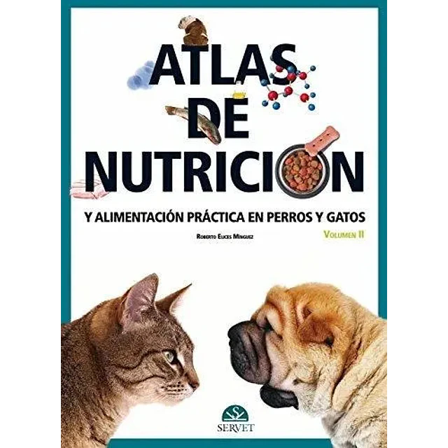Atlas de nutrición y alimentación práctica en perros y gatos - Vol 2