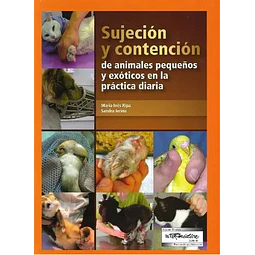 Sujección y contención de animales pequeños y exóticos en la práctica diaria