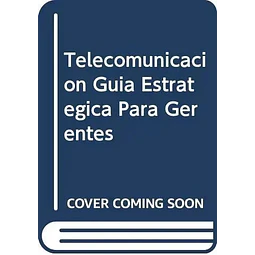 Telecomunicación Guía Estrategica para Gerentes
