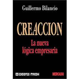 Creacion, la nueva lógica empresaria