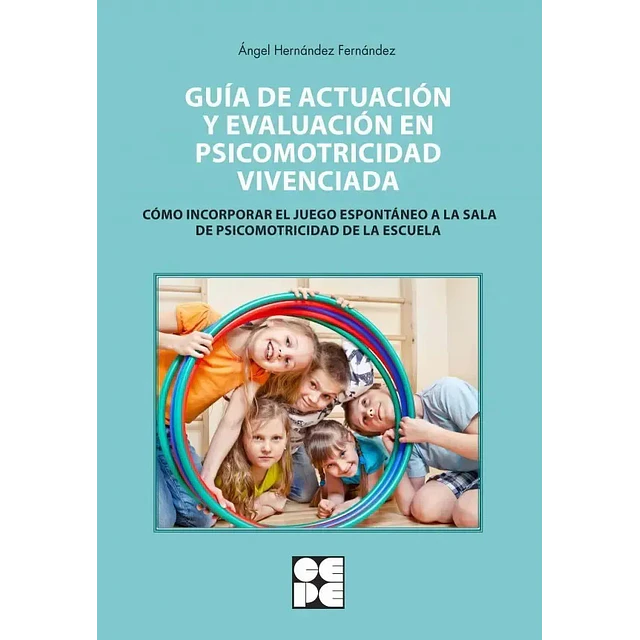 Guia de actuacion y evaluacion en psicomotricidad vivenciada
