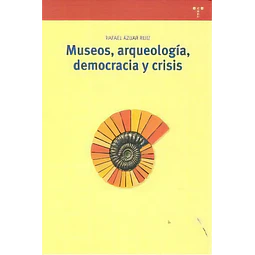 Museos, arqueología, democracia y crisis