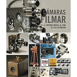 Cámaras de filmar. De la linterna mágica al cine de alta definición