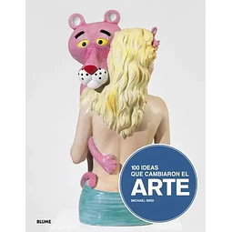 100 ideas que cambiaron el arte
