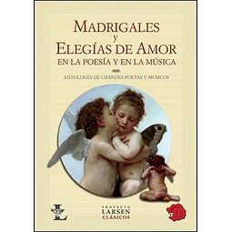 Madrigales y Elegías de Amor en la poesía y en la música