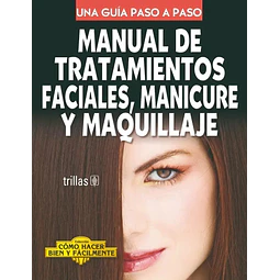 Manual de Tratamientos Faciales, Manicure y Maquillaje