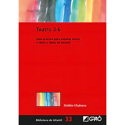 Teatro 3-6. Guía práctica para enseñar teatro a niños y niñas de infantil