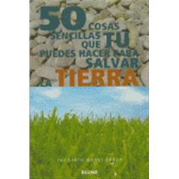50 cosas sencillas que tu puedes hacer para salvar la Tierra