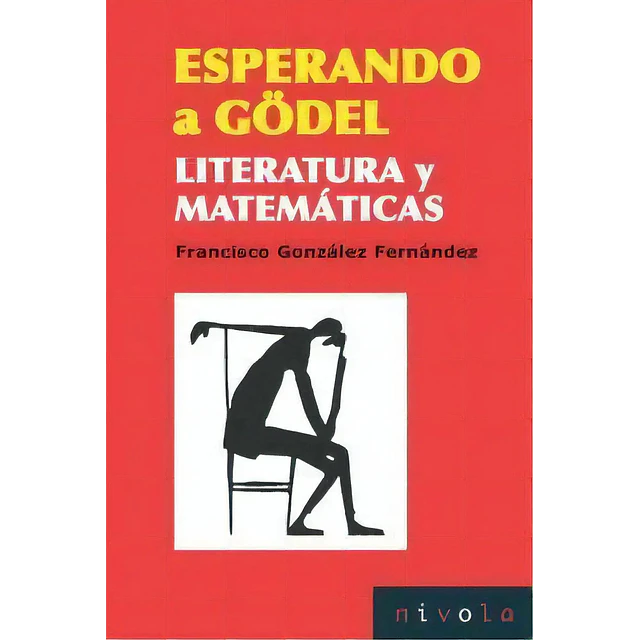 Esperando a Gödel Literatura y Matemáticas