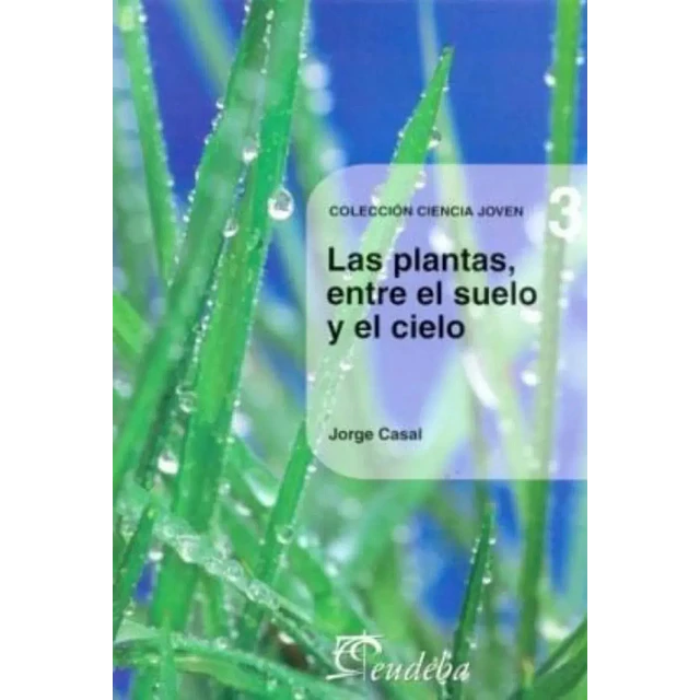 Las plantas, entre el suelo y el cielo
