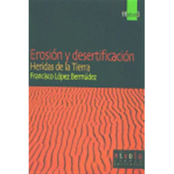 Erosión y desertificación Heridas de la tierra