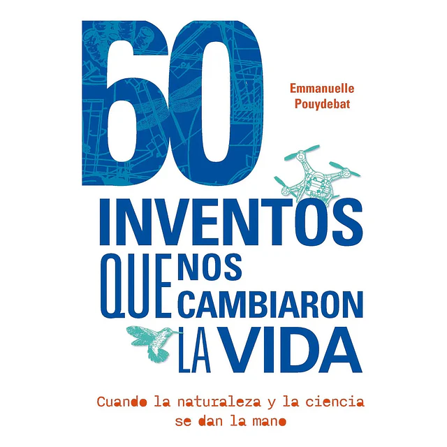 60 inventos que nos cambiaron la vida