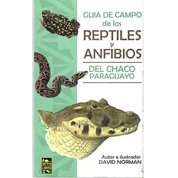 Guía de campo de los reptiles y anfibios del Chaco Paraguayo