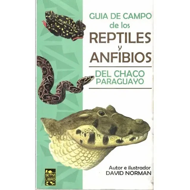 Guía de campo de los reptiles y anfibios del Chaco Paraguayo