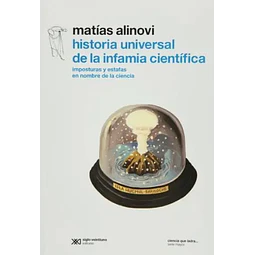Historia universal de la infamia cientifica: imposturas y estafas en nombre de la ciencia