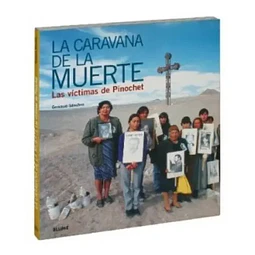 La caravana de la muerte. Las victimas de Pinochet