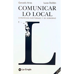 Comunicar lo local. Estrategias electorales y de gobierno